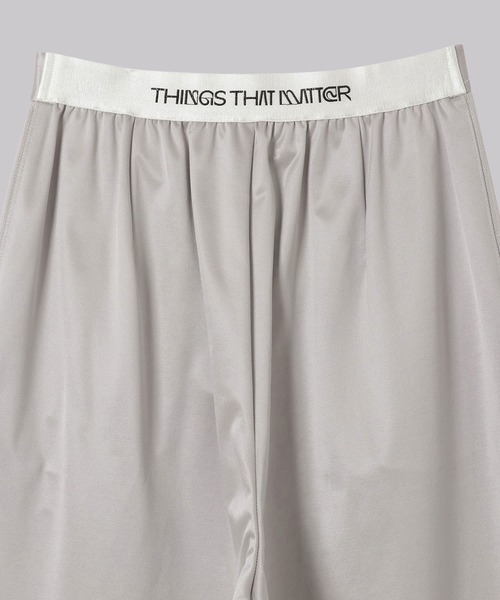 THINGS THAT MATTER パンツ THINGS THAT MATTER パンツ 「THINGS MATTER」NEW SATIN JERSEY